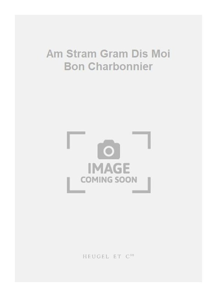 Am Stram Gram Dis Moi Bon Charbonnier